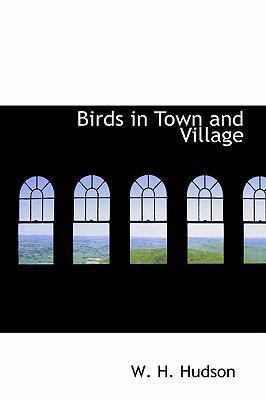 Birds in Town and Village 0554317338 Book Cover
