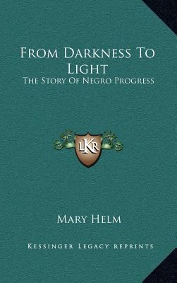 From Darkness To Light: The Story Of Negro Prog... 1163348368 Book Cover