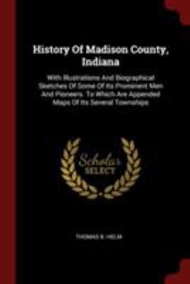 History of Madison County, Indiana: With Illust... 1376244306 Book Cover