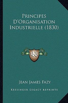 Principes D'Organisation Industrielle (1830) [French] 1167597540 Book Cover