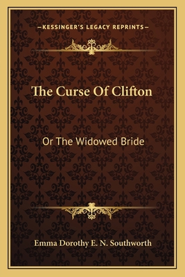The Curse Of Clifton: Or The Widowed Bride 1163798428 Book Cover