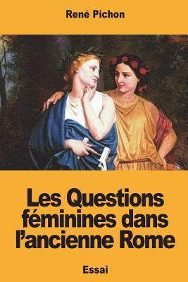 Les Questions féminines dans l'ancienne Rome [French] 1723030732 Book Cover