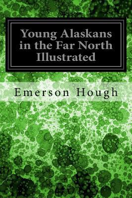 Young Alaskans in the Far North Illustrated 1545076138 Book Cover