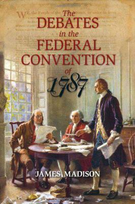 The Debates in the Federal Convention of 1787 0879753889 Book Cover