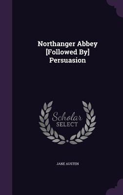 Northanger Abbey [Followed By] Persuasion 1357973748 Book Cover