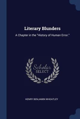 Literary Blunders: A Chapter in the History of ... 1376767678 Book Cover