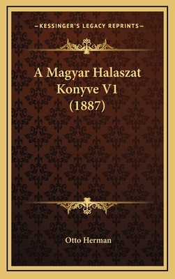 A Magyar Halaszat Konyve V1 (1887) [Hebrew] 116797929X Book Cover