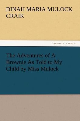 The Adventures of A Brownie As Told to My Child... 384721585X Book Cover