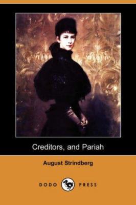 Creditors, and Pariah (Dodo Press) 1406578541 Book Cover