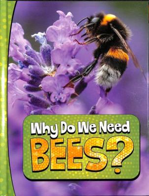 Why Do We Need Bees? (Nature We Need) 1398253804 Book Cover