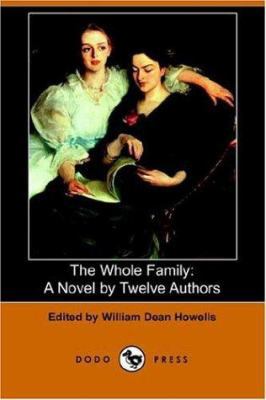 The Whole Family: A Novel by Twelve Authors (Do... 1406507512 Book Cover