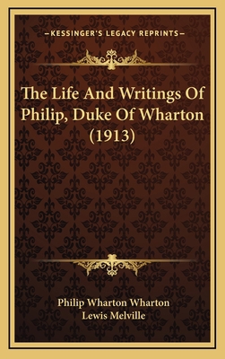 The Life And Writings Of Philip, Duke Of Wharto... 1165862581 Book Cover