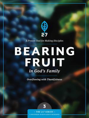 Bearing Fruit in God's Family: Overflowing with... 1615216375 Book Cover