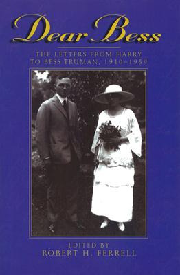 Dear Bess: The Letters from Harry to Bess Truma... 0826212034 Book Cover