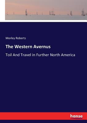 The Western Avernus: Toil And Travel in Further... 3744759660 Book Cover