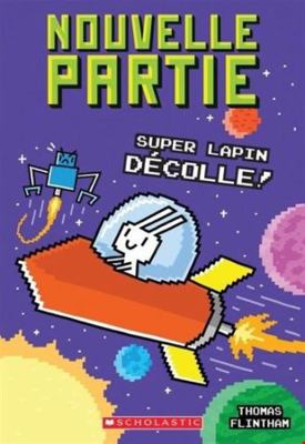 Nouvelle Partie: N° 5 - Super Lapin Décolle! [French] 1443173525 Book Cover