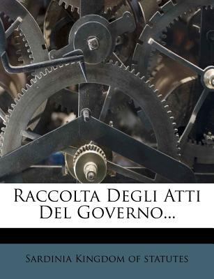 Raccolta Degli Atti del Governo... [Italian] 1277798060 Book Cover