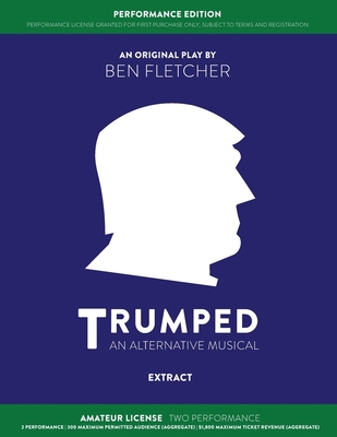 TRUMPED (An Alternative Musical) Extract Perfor... 1913408280 Book Cover