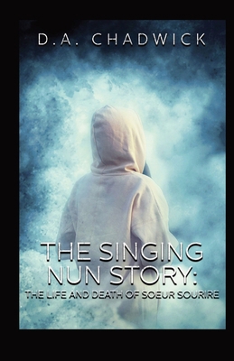 The Singing Nun Story: The Life and Death of So... 0578906015 Book Cover