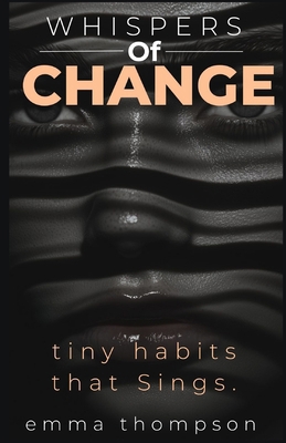 Whispers of Change: The Tiny Habits That Sing. B0FGQ22Q4K Book Cover