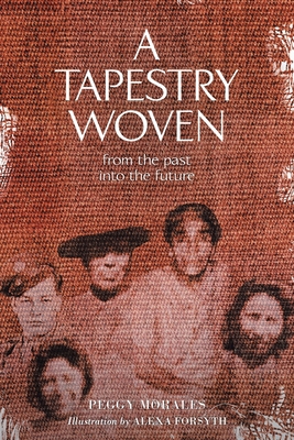 A Tapestry Woven: From the past into the future 1646289536 Book Cover