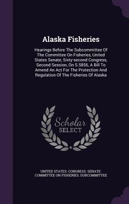 Alaska Fisheries: Hearings Before The Subcommit... 1348019506 Book Cover