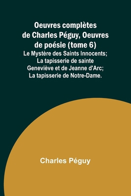 Oeuvres complètes de Charles Péguy, Oeuvres de ... 9362999277 Book Cover