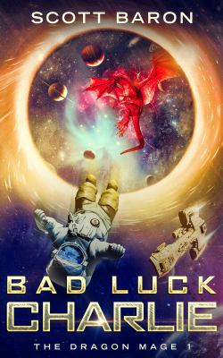 Bad Luck Charlie: The Dragon Mage Book 1 1945996234 Book Cover