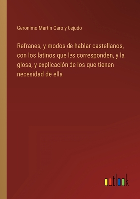 Refranes, y modos de hablar castellanos, con lo... [Spanish] 3368114883 Book Cover