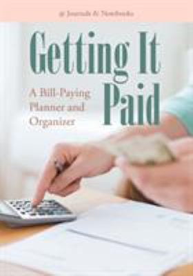 Getting It Paid: A Bill-Paying Planner and Orga... 1683268229 Book Cover