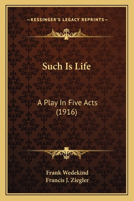 Such Is Life: A Play In Five Acts (1916) 1166951545 Book Cover