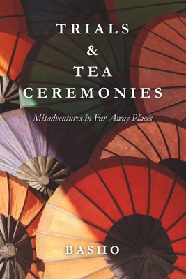 Trials & Tea Ceremonies: Misadventures in Far A... B0FH5PZPPL Book Cover