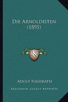 Die Arnoldisten (1895) [German] 1168470080 Book Cover