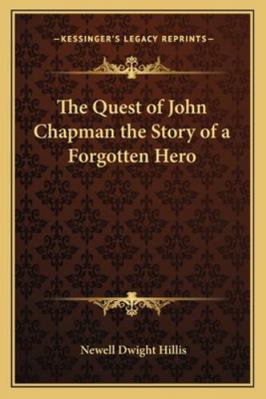 The Quest of John Chapman the Story of a Forgot... 1162718501 Book Cover