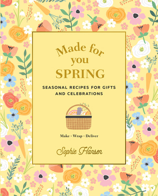 Made for You: Spring: Seasonal Recipes for Gift... 1911632795 Book Cover