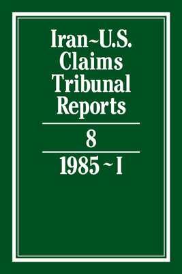 Iran-U.S. Claims Tribunal Reports: Volume 8 0521464420 Book Cover