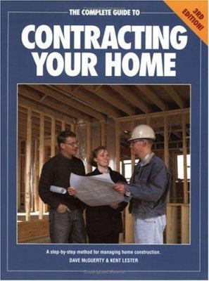 The Complete Guide to Contracting Your Home 1558704655 Book Cover