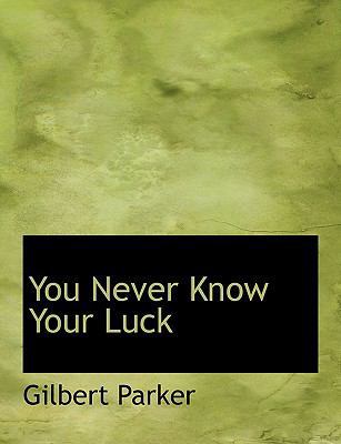 You Never Know Your Luck 1140135678 Book Cover