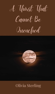 A Thirst That Cannot Be Quenched 3690804078 Book Cover