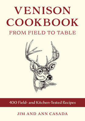 Venison Cookbook: From Field to Table, 400 Fiel... 0811772993 Book Cover