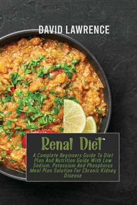 Renal Diet: A Complete Beginners Guide To Diet ... 1802672834 Book Cover