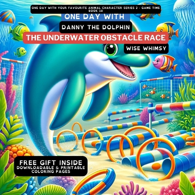 One Day With Danny the Dolphin: The Underwater ... B0CQ4B492D Book Cover