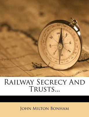 Railway Secrecy and Trusts... 1279743700 Book Cover