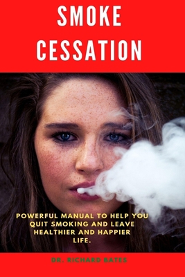 Paperback SMOKE CESSATION: Powerful manual to help you quit smoking and leave healthier and happier life. Book