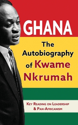 Ghana: The Autobiography of Kwame Nkrumah 1635619130 Book Cover