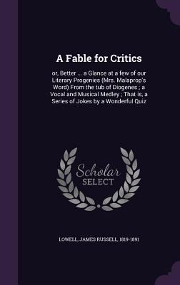 A Fable for Critics: or, Better ... a Glance at... 1354301870 Book Cover