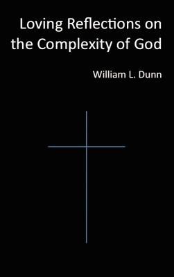 Loving Reflections on the Complexity of God 1105108554 Book Cover