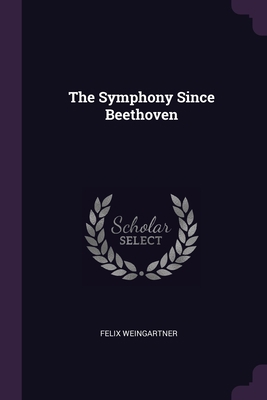 The Symphony Since Beethoven 1377331504 Book Cover