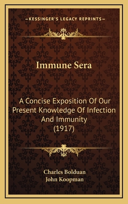 Immune Sera: A Concise Exposition of Our Presen... 1164273434 Book Cover