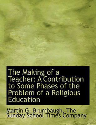 The Making of a Teacher: A Contribution to Some... 1140444093 Book Cover